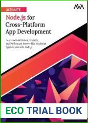 Ultimate Node.js for Cross-Platform App Development Learn to Build Robust, Scalable, and Performant Server-Side javascript Applications with Node.js