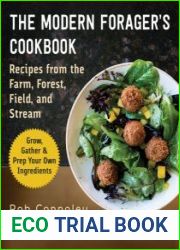 Feast & Forage Cookbook Modern Recipes from the Farm, Forest, Field, and Stream