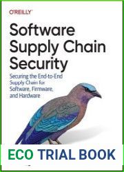 Software Supply Chain Security Securing the End-to-end Supply Chain for Software, Firmware, and Hardware