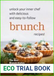 Unlock Your Inner Chef with Delicious and Easy-to-Follow Brunch Recipes! The Best Brunch Dishes from Around the World