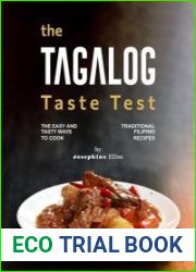 The Tagalog Taste Test The Easy and Tasty Ways to Cook Traditional Filipino Recipes