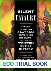Silent Cavalry How Union Soldiers from Alabama Helped Sherman Burn Atlanta—and Then Got Written Out of History