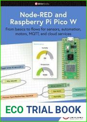 Node-RED and Raspberry Pi Pico W From basics to flows for sensors, automation, motors, MQTT, and cloud services