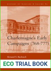 Charlemagne|s Early Campaigns (768-777). A Diplomatic and Military Analysis