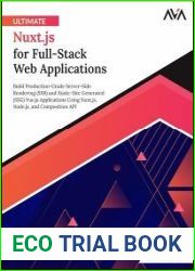 Ultimate Nuxt.js for Full-Stack Web Applications Build Production-Grade Server-Side Rendering (SSR) and Static-Site Generated (SSG) Vue.js Applications Using Nuxt.js, Node.js, and Composition API