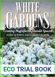 White Gardens Creating Magnificent Moonlit Spaces Guide to White and Luminous Plants - BOOKS - MYECOBOOK.LIFE