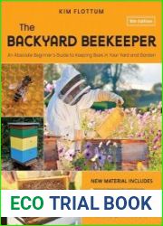The Backyard Beekeeper, 5th Edition An Absolute Beginner|s Guide to Keeping Bees in Your Yard and Garden