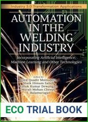 Automation in the Welding Industry Incorporating Artificial Intelligence, Machine Learning and Other Technologies