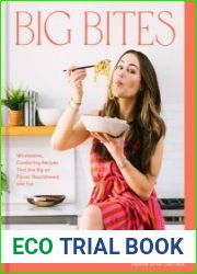 Big Bites Wholesome, Comforting Recipes That Are Big on Flavor, Nourishment, and Fun A Cookbook