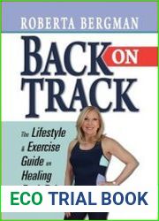 Back on Track Lifestyle and Exercise Guide and Healing Back Pain