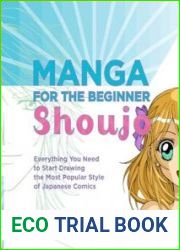 Manga for the Beginner Shoujo Everything You Need to Start Drawing the Most Popular Style of Japanese Comics