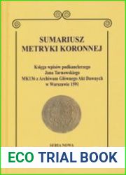 Sumariusz metryki koronnej. Seria nowa. Tom 5. Ksiega wpisow podkanclerzego Jana Tarnowskiego MK 136 z Archiwum Glownego Akt Dawnych w Warszawie 1591