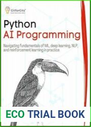 Python AI Programming Navigating fundamentals of ML, Deep Learning, NLP, and reinforcement learning in practice