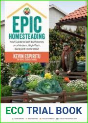 Epic Homesteading Your Guide to Self-Sufficiency on a Modern, High-Tech, Backyard Homestead