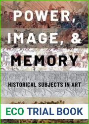 Power, Image, and Memory Historical Subjects in Art