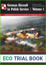 German Aircraft in Polish Service Volume1 Halberstadt C1.II, C1.IV, & C.V; LVG C.VI; & Hannover C1.V