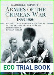 Armies of the Crimean War 1853-1856 History, Organization and Equipment of the British, French, Turkish, Piedmontese and Russian Forces