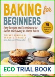 Baking for Beginners Easy Recipes and Techniques for Sweet and Savory At-Home Bakes