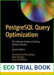 PostgreSQL Query Optimization The Ultimate Guide to Building Efficient Queries, 2nd Edition