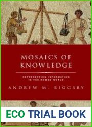 Mosaics of Knowledge. Representing Information in the Roman World