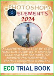 Photoshop Elements 2024 A Comprehensive Step-by-step Practical Guide With Updated Tools and New Features