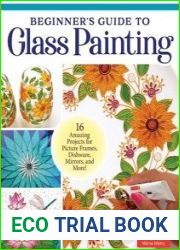Beginner|s Guide to Glass Painting 16 Amazing Projects for Picture Frames, Dishware, Mirrors, and More!