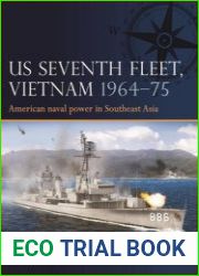 US Seventh Fleet, Vietnam 1964-1975 American Naval Power in Southeast Asia (Osprey Fleet 4)