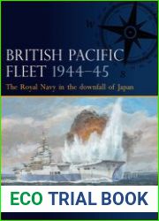 British Pacific Fleet 1944-1945 The Royal Navy in the Downfall of Japan (Osprey Fleet 3)