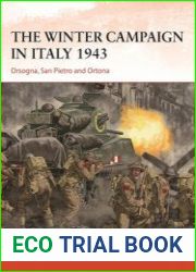 The Winter Campaign in Italy 1943 Orsogna, San Pietro and Ortona (Osprey Campaign 395)