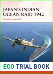 Japan’s Indian Ocean Raid 1942 The Allies’ Lowest Ebb (Osprey Campaign 396)
