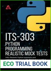 ITS-303 Python Programming Realistic Mock Tests 340+ Realistic questions and explanations to get you ITS-303 Exam certified on your 1st attempt