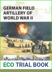 German Field Artillery of World War II (Osprey New Vanguard 325)