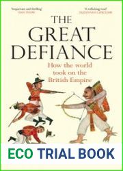 The Great Defiance How the World Took on the British Empire