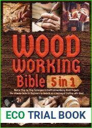 Woodworking Bible [5 in 1] Master Step-by-Step Techniques to Craft Extraordinary Wood Projects