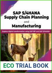 SAP S/4HANA Supply Chain Planning and Manufacturing Explore digital transformation using SAP IBP and SAP S/4HANA