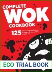 Complete Wok Cookbook 125 Classic Chinese Recipes to Steam, Braise, Smoke, and Stir-Fry
