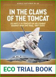 In the Claws of the Tomcat US Navy F-14 Tomcats in Air Combat against Iran and Iraq, 1987-2000 (Middle East @War Series №29)