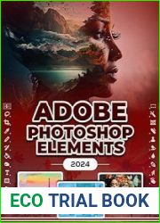 Photoshop Elements 2024 Image Manipulation Mastery Course on Photoshop Elements 2024 for Beginners, Seniors and Professionals