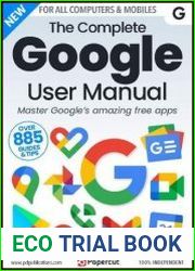 The Complete Google User Manual - Issue 4, 2023