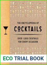 The Encyclopedia of Cocktails Over 1,000 Cocktails for Every Occasion