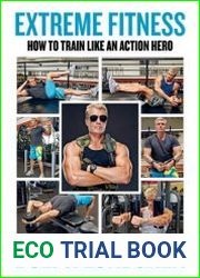 Extreme Fitness How to Train Like an Action Hero