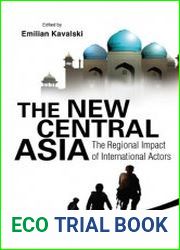 The New Central Asia The Regional Impact of International Actors