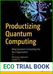 Productizing Quantum Computing Bring Quantum Computing Into Your Organization