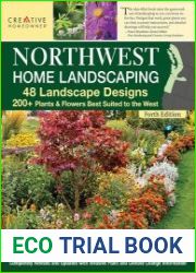 Northwest Home Landscaping, Fourth Edition 48 Landscape Designs, 200+ Plants & Flowers Best Suited to the Northwest (Creative Homeowner)
