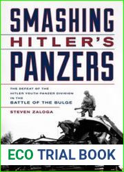 Smashing Hitler’s Panzers The Defeat of the Hitler Youth Panzer Division in the Battle of the Bulge