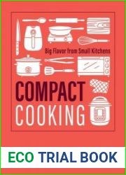 Compact Cooking Big Flavor from Small Kitchens