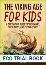 The Viking Age for Kids A Captivating Guide to the Vikings, Their Raids, and Everyday Life (History for Children)
