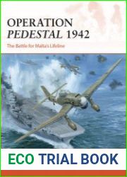 Operation Pedestal 1942 The Battle for Malta’s Lifeline (Osprey Campaign 394)