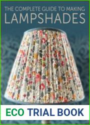 The Complete Guide to Making Lampshades