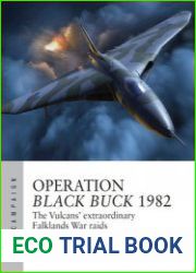 Operation Black Buck 1982 The Vulcans’ Extraordinary Falklands War Raids (Osprey Air Campaign 37)